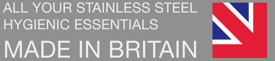 All your stainless steel hygienic essentials - made in britain